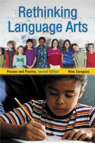 Rethinking Language Arts (Passion and Practice) by Nina Zaragoza, Joe Kincheloe, Shirley R. Steinberg, 9780415931724