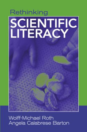 Rethinking Scientific Literacy by Wolff-Michael Roth, Angela Calabrese Barton, 9780415948432