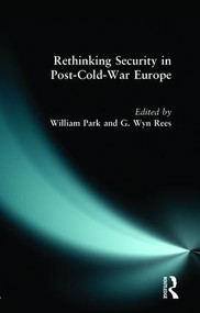 Rethinking Security in Post-Cold-War Europe by William Park, G.Wyn Rees, 9780582303768