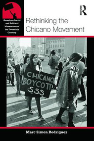 Rethinking the Chicano Movement - 9780415877428 by Marc Simon Rodriguez, 9780415877428