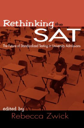 Rethinking the SAT (The Future of Standardized Testing in University Admissions) - 9780415948357 by Rebecca Zwick, 9780415948357