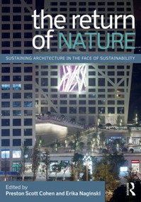 The Return of Nature (Sustaining Architecture in the Face of Sustainability) by Preston Cohen, Erika Naginski, 9780415897891