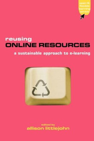 Reusing Online Resources (A Sustainable Approach to E-learning) by Allison Littlejohn, 9780749439507
