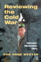 Reviewing the Cold War (Approaches, Interpretations, Theory) - 9780714681207 by Odd Arne Westad, 9780714681207