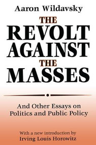 The Revolt Against the Masses (And Other Essays on Politics and Public Policy) - 9780765809605 by Aaron Wildavsky, 9780765809605