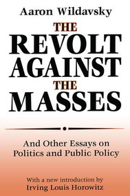 The Revolt Against the Masses (And Other Essays on Politics and Public Policy) - 9780765809605 by Aaron Wildavsky, 9780765809605
