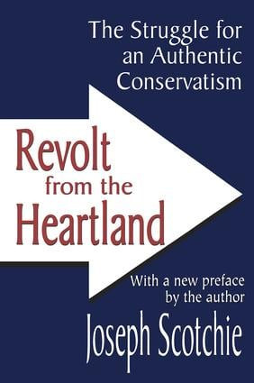 Revolt from the Heartland (The Struggle for an Authentic Conservatism) - 9780765805843 by Joseph A. Scotchie, 9780765805843
