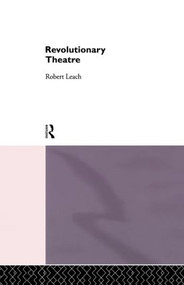 Revolutionary Theatre - 9780415861984 by Robert Leach, 9780415861984