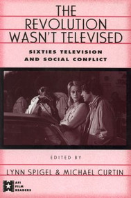 The Revolution Wasn't Televised (Sixties Television and Social Conflict) - 9780415911221 by Lynn Spigel, Michael Curtin, 9780415911221