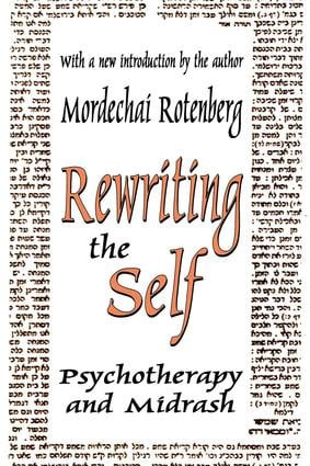 Rewriting the Self (Psychotherapy and Midrash) - 9780765805676 by Mordechai Rotenberg, 9780765805676