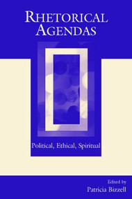 Rhetorical Agendas (Political, Ethical, Spiritual) - 9780805853117 by Patricia Bizzell, 9780805853117