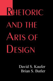 Rhetoric and the Arts of Design - 9780805821468 by David S. Kaufer, Brian S. Butler, 9780805821468