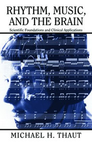 Rhythm, Music, and the Brain (Scientific Foundations and Clinical Applications) - 9780415964753 by Michael Thaut, 9780415964753