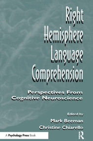 Right Hemisphere Language Comprehension (Perspectives From Cognitive Neuroscience) - 9780805819267 by Mark Jung Beeman, Christine Chiarello, 9780805819267