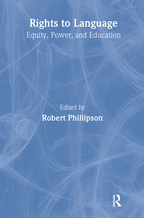 Rights to Language (Equity, Power, and Education) - 9780805838350 by Robert Phillipson, 9780805838350