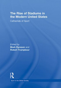 The Rise of Stadiums in the Modern United States (Cathedrals of Sport) - 9780415853811 by Mark Dyreson, Robert Trumpbour, 9780415853811