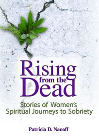 Rising from the Dead (Stories of Women's Spiritual Journeys to Sobriety) - 9780789031747 by Patricia Nanoff, 9780789031747