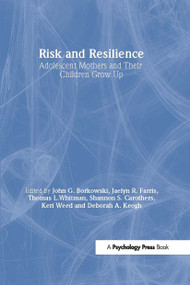 Risk and Resilience (Adolescent Mothers and Their Children Grow Up) - 9780805850550 by John G. Borkowski, Jaelyn R. Farris, Thomas L. Whitman, Shannon S. Carothers, Keri Weed, 9780805850550