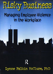 Risky Business (Managing Employee Violence in the Workplace) - 9780789001009 by William Winston, Lynne F Mcclure, 9780789001009