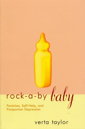 Rock-a-by Baby (Feminism, Self-Help and Postpartum Depression) by Verta Taylor, 9780415912921