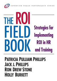 The ROI Fieldbook by Patricia Phillips, Jack J. Phillips, Ron Stone, Holly Burkett, 9780750676229
