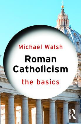Roman Catholicism: The Basics - 9780415845014 by Michael Walsh, 9780415845014