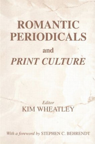 Romantic Periodicals and Print Culture - 9780714684376 by Kim Wheatley, 9780714684376