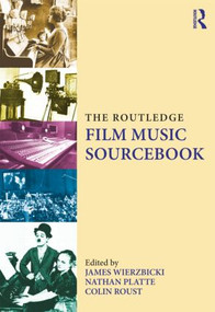 The Routledge Film Music Sourcebook by James Wierzbicki, Nathan Platte, Colin Roust, 9780415888745