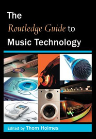The Routledge Guide to Music Technology - 9780415973243 by Thom Holmes, 9780415973243
