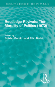 Routledge Revivals: The Morality of Politics (1972) - 9780815352747 by Bhikhu Parekh, R.N. Berki, 9780815352747