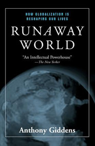 Runaway World (How Globalization is Reshaping Our Lives) by Anthony Giddens, 9780415944878