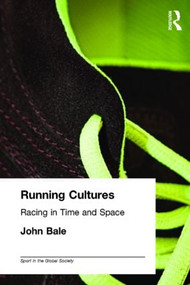 Running Cultures (Racing in Time and Space) by John Bale, 9780714684246
