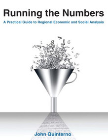 Running the Numbers: A Practical Guide to Regional Economic and Social Analysis: 2014 (A Practical Guide to Regional Economic and Social Analysis) by John Quinterno, 9780765641052