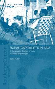 Rural Capitalists in Asia (A Comparative Analysis on India, Indonesia and Malaysia) - 9780700716272 by Mario Rutten, 9780700716272