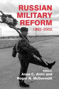 Russian Military Reform, 1992-2002 - 9780714684840 by Anne C. Aldis, Roger N. McDermott, 9780714684840