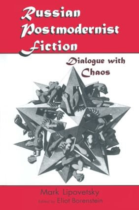 Russian Postmodernist Fiction (Dialogue with Chaos) - 9780765601773 by Mark Lipovetsky, Eliot Borenstein, 9780765601773
