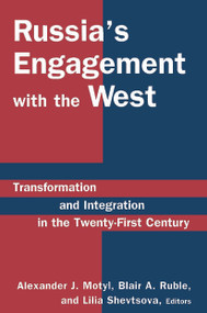 Russia's Engagement with the West: (Transformation and Integration in the Twenty-First Century) - 9780765614421 by Alexander J. Motyl, Blair A. Ruble, Lilia Shevtsova, 9780765614421