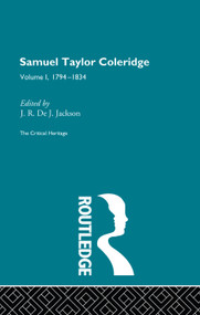 Samuel Taylor Coleridge (The Critical Heritage Volume 1 1794-1834) by J.R. de J. Jackson, 9780415756709
