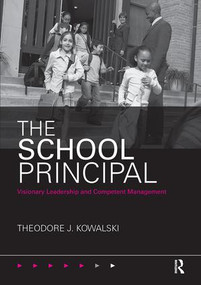 The School Principal (Visionary Leadership and Competent Management) - 9780415806237 by Theodore J. Kowalski, 9780415806237