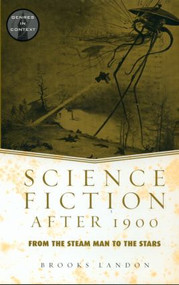 Science Fiction After 1900 (From the Steam Man to the Stars) - 9780415938884 by Brooks Landon, 9780415938884
