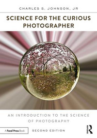 Science for the Curious Photographer (An Introduction to the Science of Photography) - 9780415793261 by Charles Johnson, Jr., 9780415793261