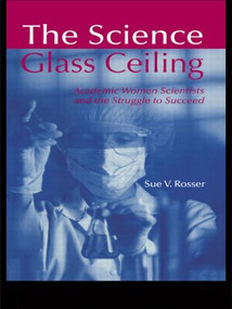 The Science Glass Ceiling (Academic Women Scientist and the Struggle to Succeed) - 9780415945134 by Sue V. Rosser, 9780415945134