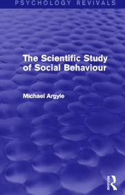 The Scientific Study of Social Behaviour (Psychology Revivals) by Michael Argyle, 9780415838818