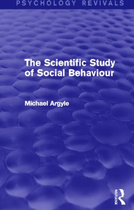 The Scientific Study of Social Behaviour (Psychology Revivals) by Michael Argyle, 9780415838818