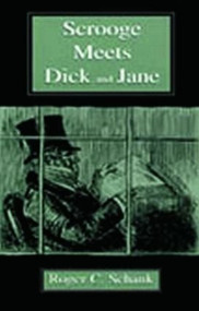Scrooge Meets Dick and Jane by Roger C. Schank, 9780805838770