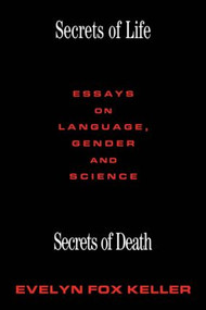 Secrets of Life, Secrets of Death (Essays on Science and Culture) by Evelyn Fox Keller, 9780415905251