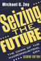 Seizing the Future (Dawn of the Macroindustrial Era) - 9780765804440 by Michael G. Zey, 9780765804440