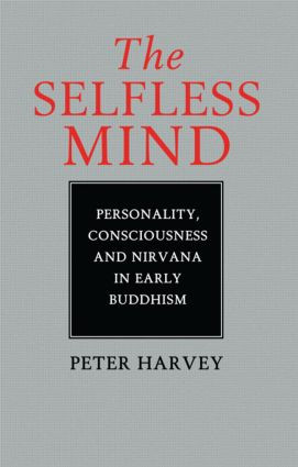 The Selfless Mind (Personality, Consciousness and Nirvana in Early Buddhism) by Peter Harvey, 9780700703388