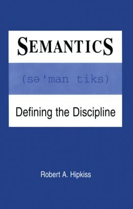 Semantics (Defining the Discipline) by Robert A. Hipkiss, 9780805815931