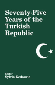 Seventy-five Years of the Turkish Republic by Sylvia Kedourie, 9780714680996